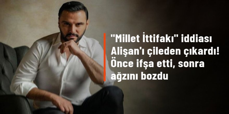 Alişan "Millet İttifakı kazanırsa, Türk vatandaşlığından beni çıkarın" dediği iddiasına ateş püskürdü