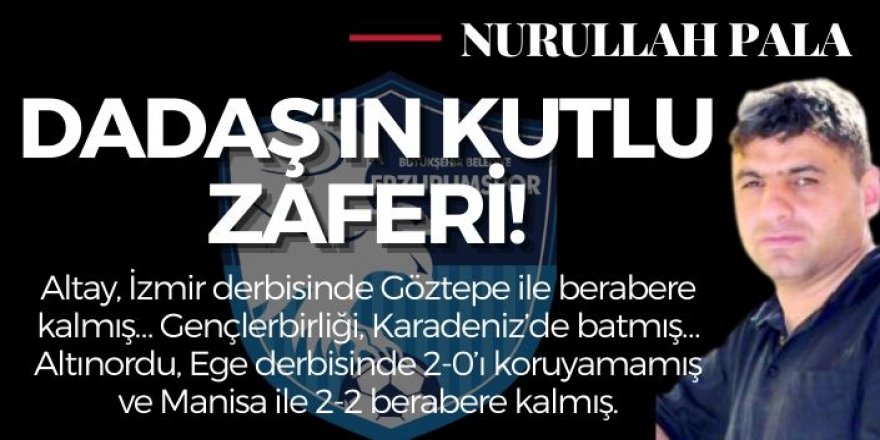 Dadaş'ın Kutlu zaferi!