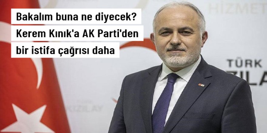 AK Partili Yılmaz'dan Kerem Kınık'a istifa çağrısı: Kendisi yapmazsa dernek gereğini yapacaktır