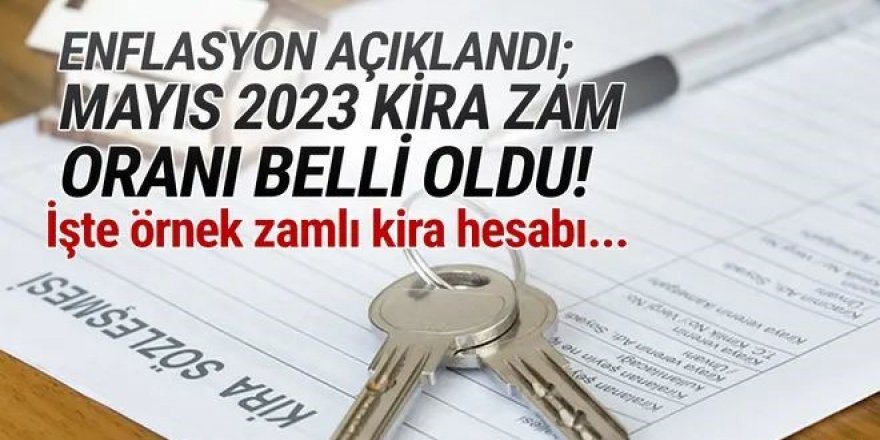 Enflasyon sonrası Mayıs 2023 kira zam oranı belli oldu