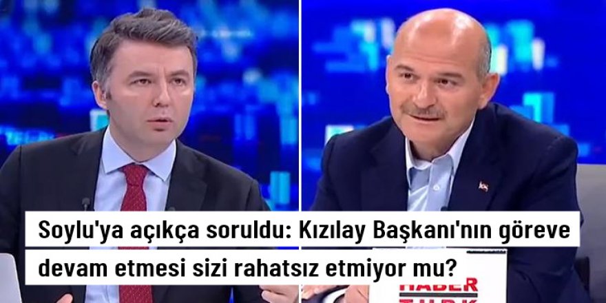 Bakan Soylu'ya açıkça soruldu: Kızılay Başkanı'nın göreve devam etmesi sizi rahatsız etmiyor mu?