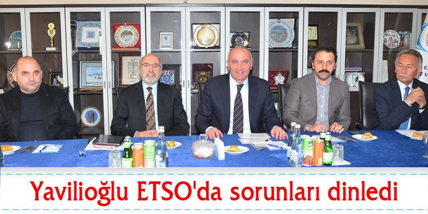 Yavilioğlu ETSO'da sorunları dinledi