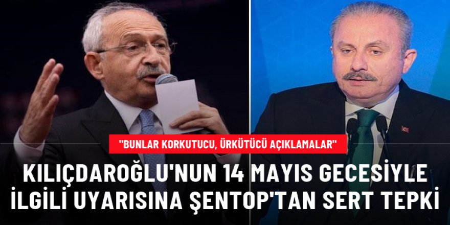 Şentop'tan Kılıçdaroğlu'nun "Seçimi kazanırsak sokağa çıkmayın" uyarısına tepki