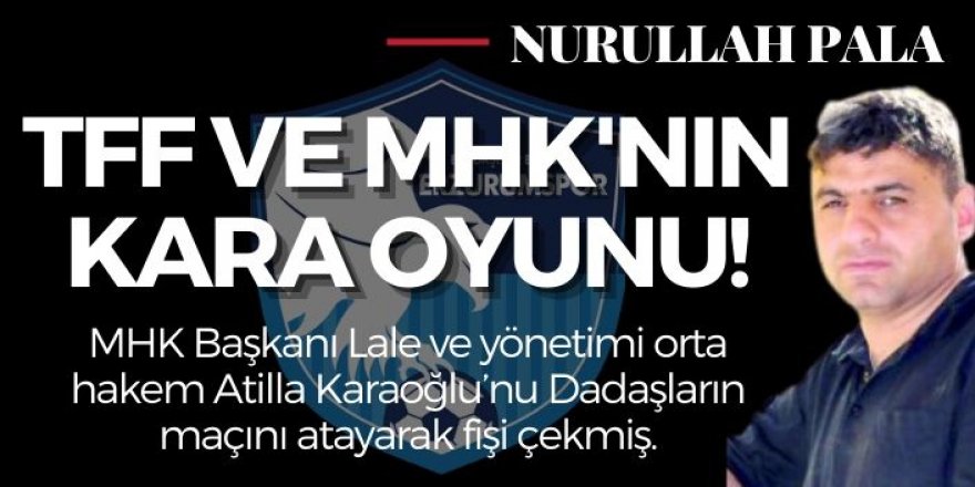 TFF ve MHK'nın kara oyunu!