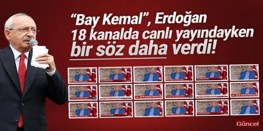Erdoğan 18 kanalın ortak yayınında konuşurken, Kılıçdaroğlu söz verdi