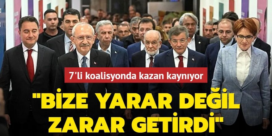 7'li koalisyonda kazan kaynıyor: Bize yarar değil zarar getirdi