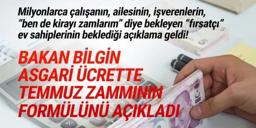 Bakan Bilgin'den asgari ücrete Temmuz zammı için yeni açıklama