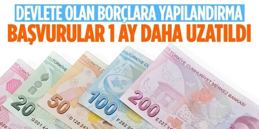 Kamu borçlarına yapılandırmada süre uzatılıyor