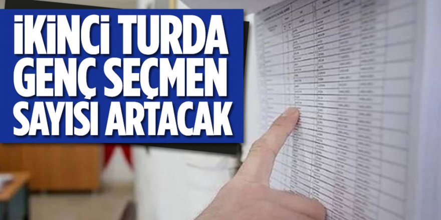 İkinci turda genç seçmen sayısı artıyor