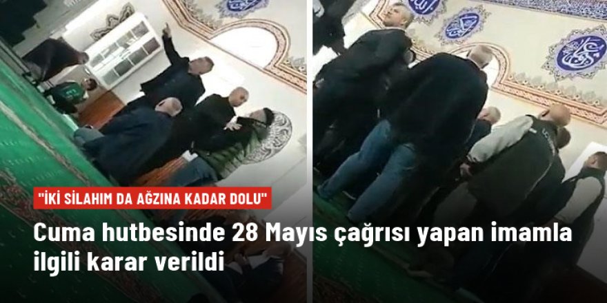 Cuma hutbesinde "Benim iki tane silahım ağzına kadar dolu" diyerek çağrı yapan imam açığa alındı