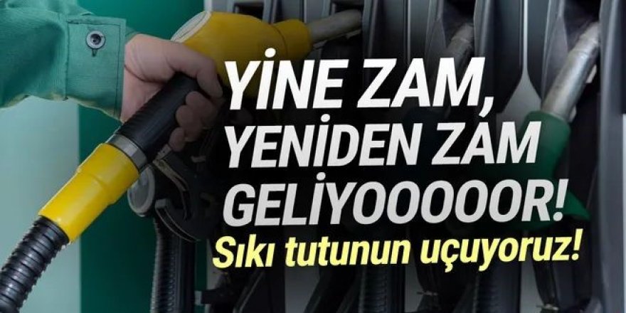 Benzin ve motorine yine yeniden zam göründü!