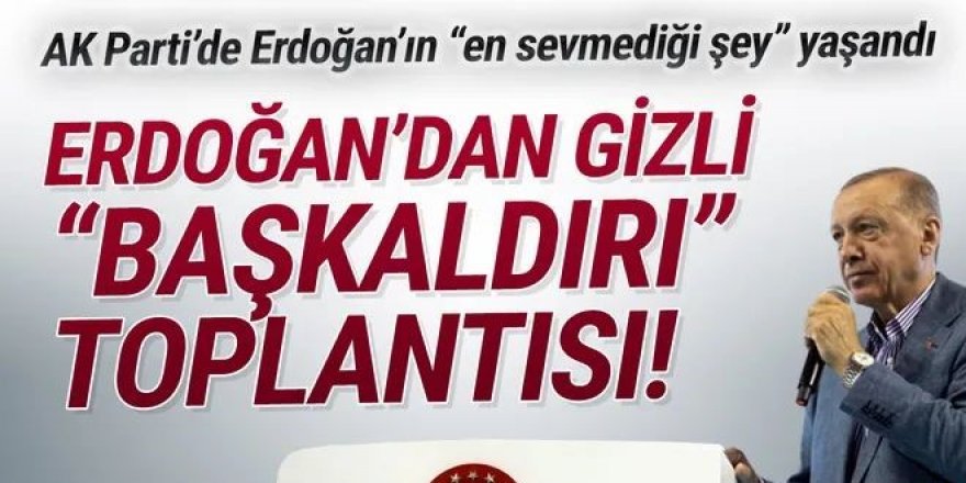 AK Parti'de Erdoğan'a karşı gizli toplantı!