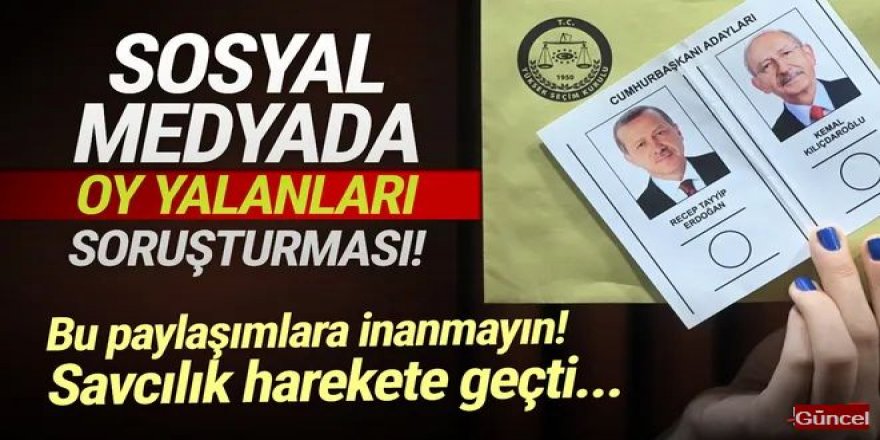 Sosyal medyada oy yalanları! Savcılık harekete geçti...