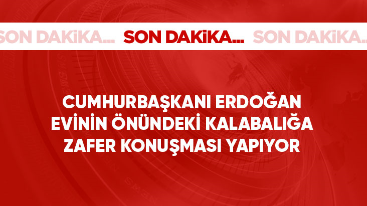 Cumhurbaşkanı Erdoğan Kısıklı'da evinin önünde kalabalığa hitap ediyor