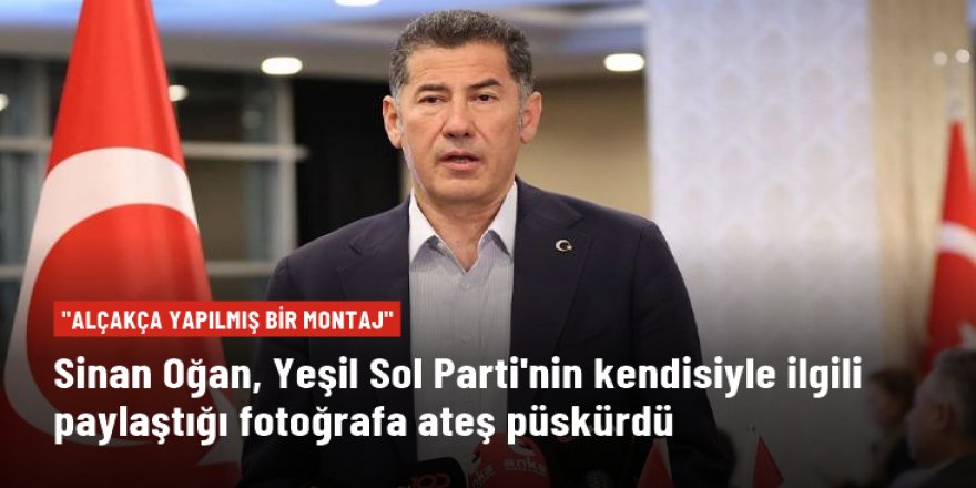 Sinan Oğan, Yeşil Sol Parti'nin kendisiyle ilgili paylaştığı fotoğrafa ateş püskürdü