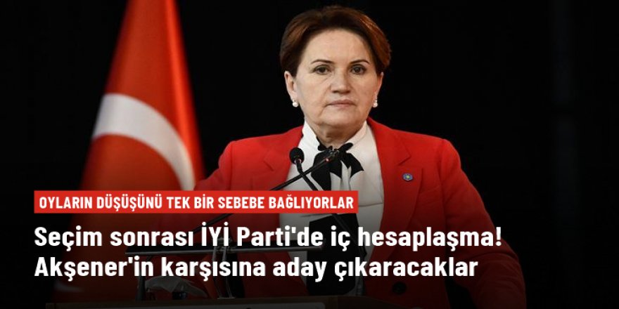 Seçim sonrası İYİ Parti'de fatura Meral Akşener'e kesildi!