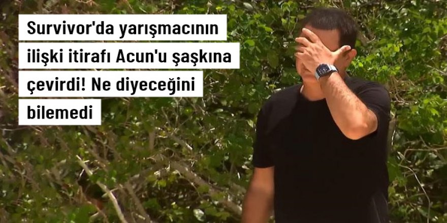 Survivor 2023'te Yunan yarışmacının aşk itirafını duyan Acun Ilıcalı'nın şaşkınlığı yüzüne yansıdı