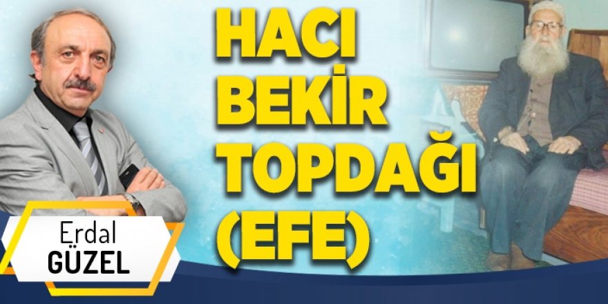 HACI BEKİR TOPDAĞI (EFE)