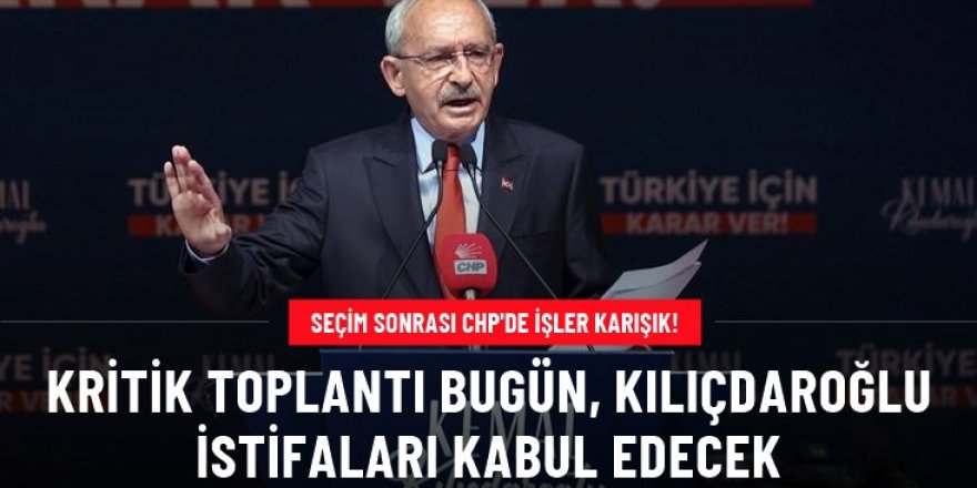 Seçim sonrası CHP'de işler karışık!