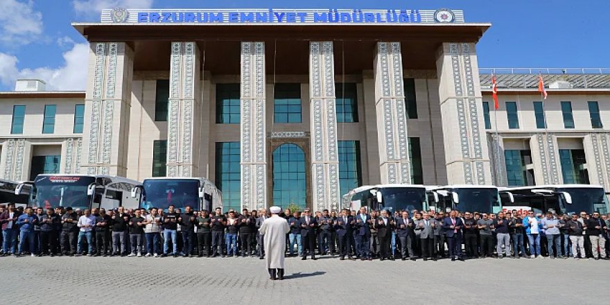 Erzurum'dan dualarla uğurlandılar!