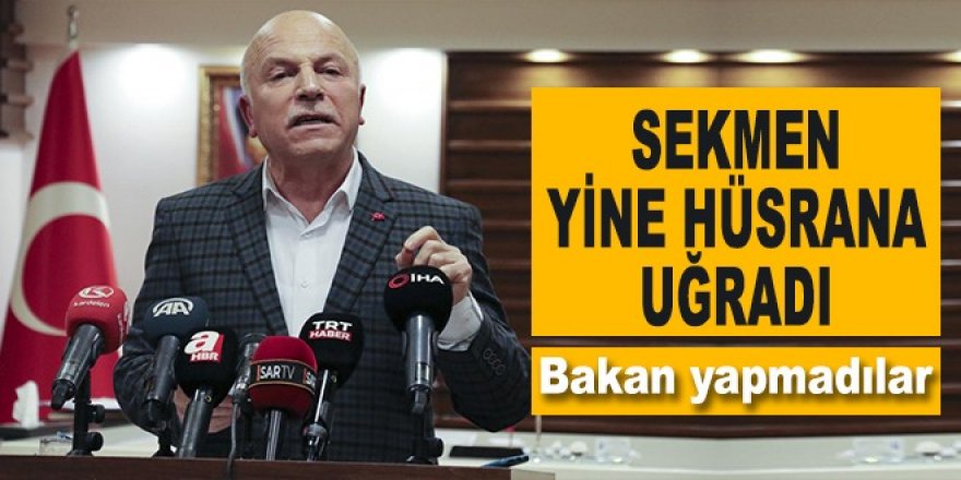 Sekmen yine bakan olamadı