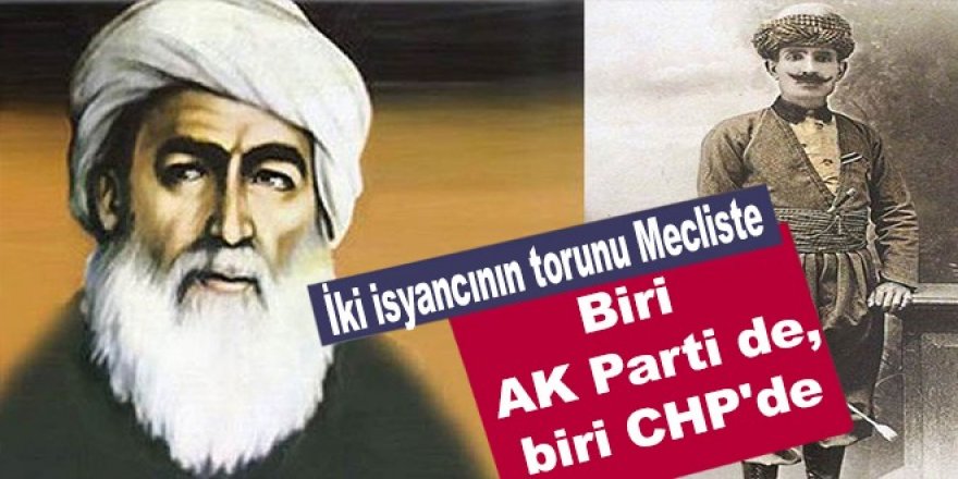 Şeyh Said’in torunu AK Parti’den, Hasan Hayri’nin torunu CHP’den vekil oldu