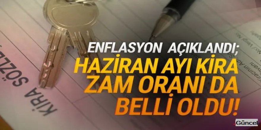 Enflasyon sonrası Haziran 2023 kira zam oranı belli oldu