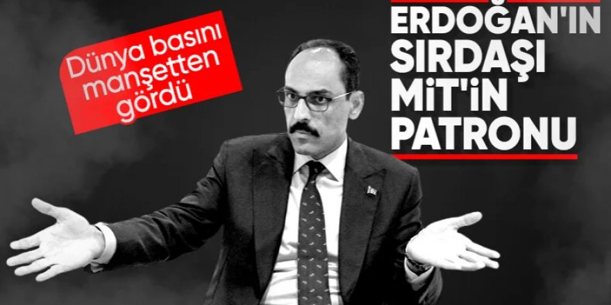 İbrahim Kalın'ın MİT Başkanlığı görevi dünyada yankılandı