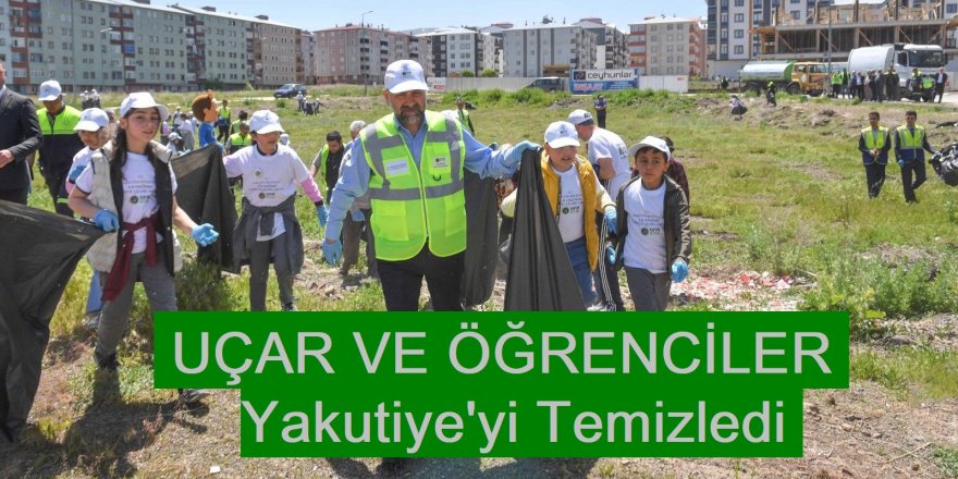 Başkan Uçar ve öğrenciler Yakutiye'yi temizledi!