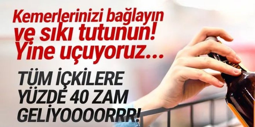 ''İçkiye yüzde 40 zam'' iddiası