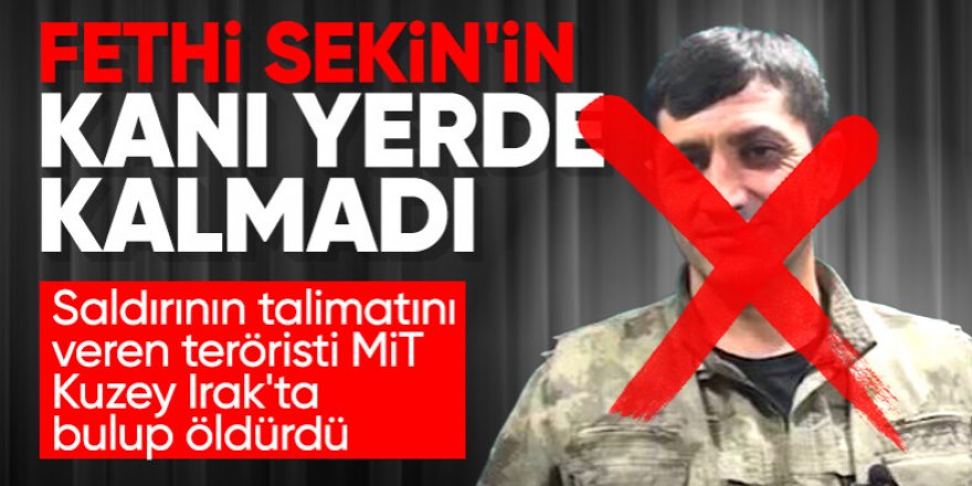 Fethi Sekin'in şehit olduğu saldırının talimatını vermişti: MİT etkisiz hale getirdi