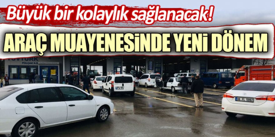 Araç muayenesinde yeni dönem