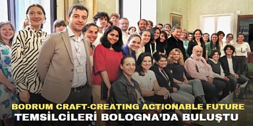 CRAFT- CREATING ACTIONABLE FUTURE TEMSİLCİLERİ BOLOGNA’DA BULUŞTU