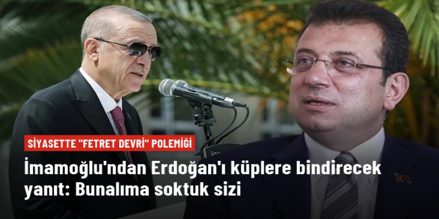 İmamoğlu'ndan Erdoğan'ın "fetret devri" sözlerine çok sert tepki