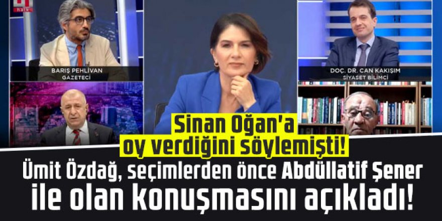 Ümit Özdağ, seçimlerden önce Abdüllatif Şener ile olan konuşmasını açıkladı!