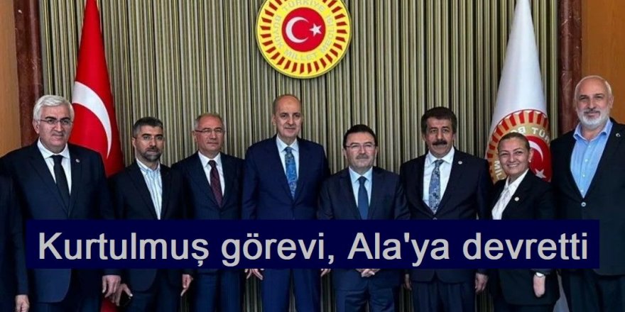 Kurtulmuş görevi, Ala'ya devretti