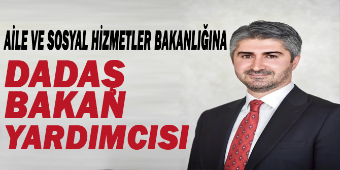 DADAŞ  BAKAN YARDIMCISI