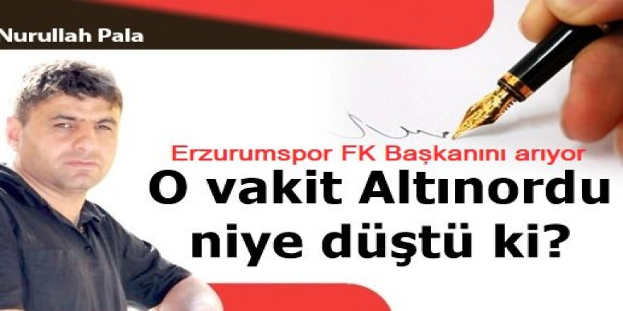 O vakit Altınordu niye düştü ki?