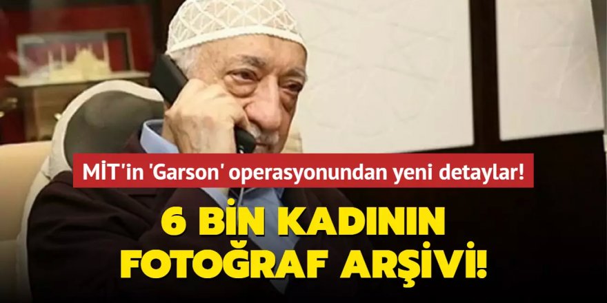 MİT'in 'Garson' operasyonundan yeni detaylar!