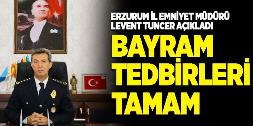 Erzurum'da bayram tedbirleri açıklandı