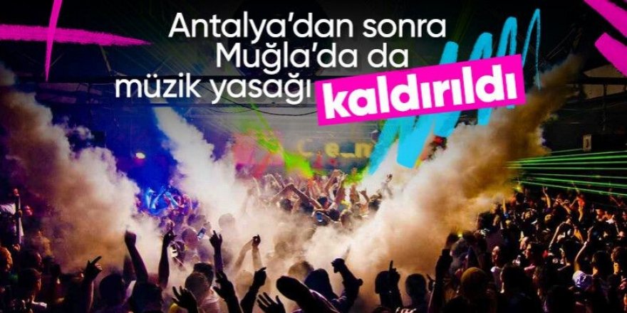 Muğla'da da müzik saati kısıtlaması kalktı