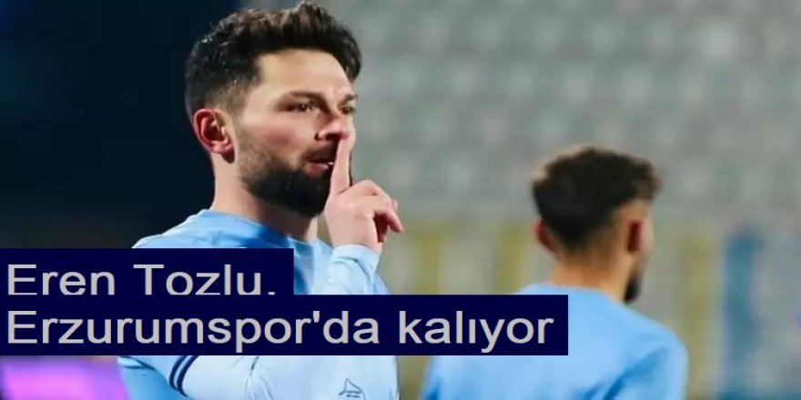 Eren Tozlu, Erzurumspor ile Sözleşme Yenileyecek!