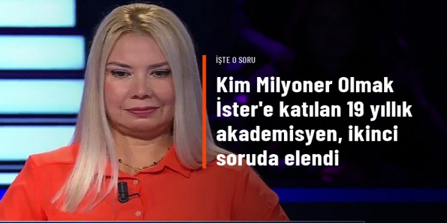 Kim Milyoner Olmak İster'de 19 yıllık akademisyen ikinci soruda elendi!