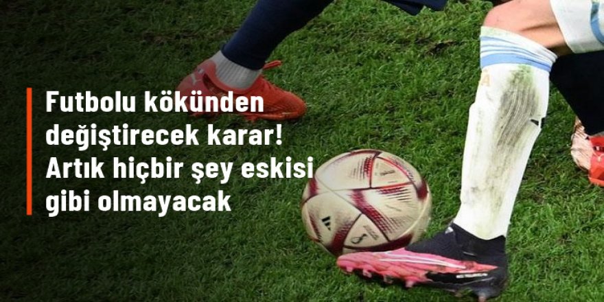 Futbolu kökünden değiştirecek ofsayt kararı!