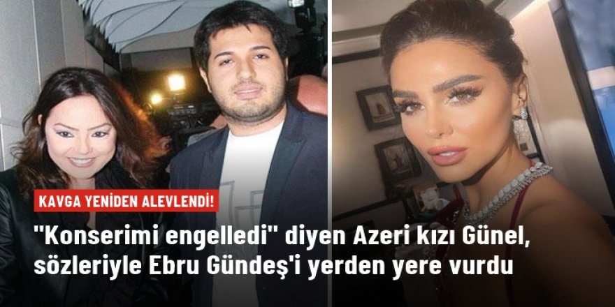 Azeri Kızı Günel'den Ebru Gündeş'e olay suçlama