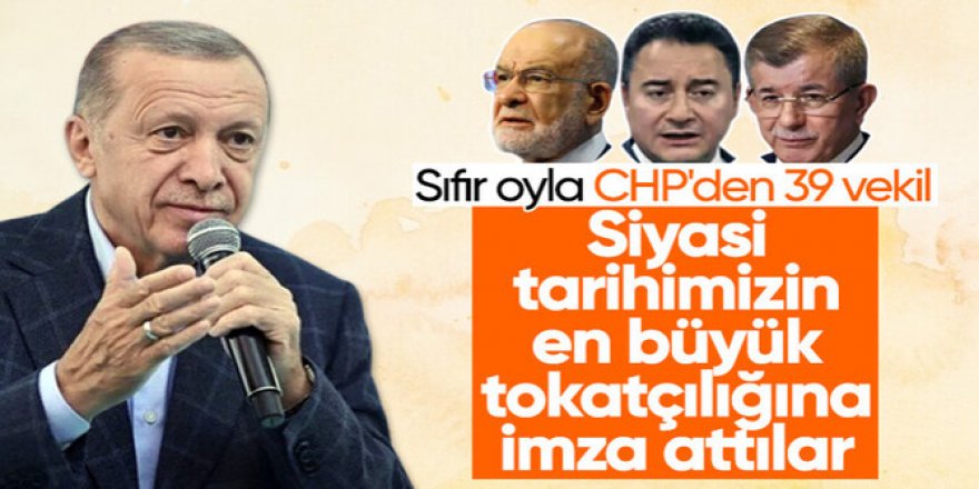 Erdoğan: Siyasi tarihimizin en büyük tokatçılığına imza atıp CHP'den 39 milletvekili kopardılar
