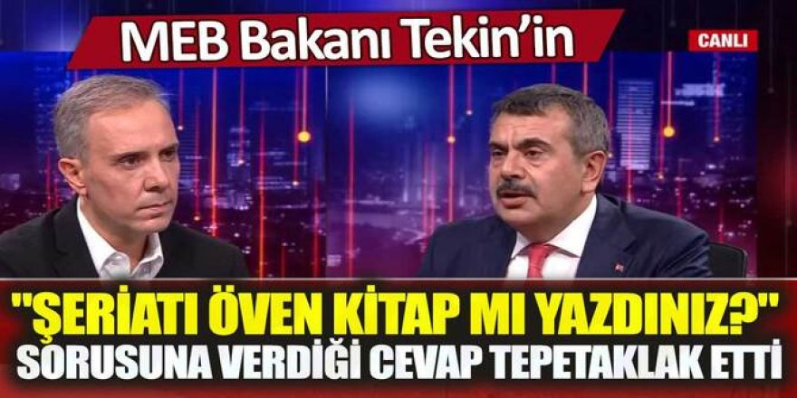 MEB Bakanı Tekin’in "Şeriatı öven kitap mı yazdınız?" sorusuna verdiği cevap tepetaklak etti