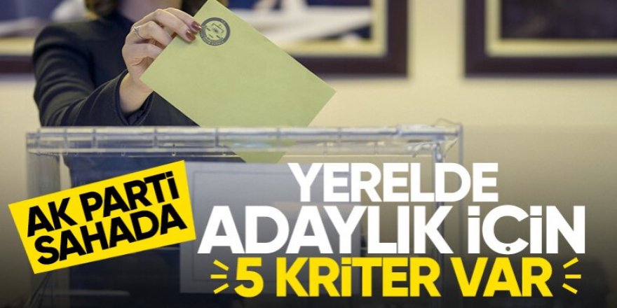 AK Parti'de yerel seçim çalışmaları: Bize hizmet edecek aday lazım!