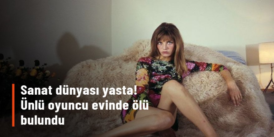 Ünlü oyuncu Jane Birkin, evinde ölü bulundu