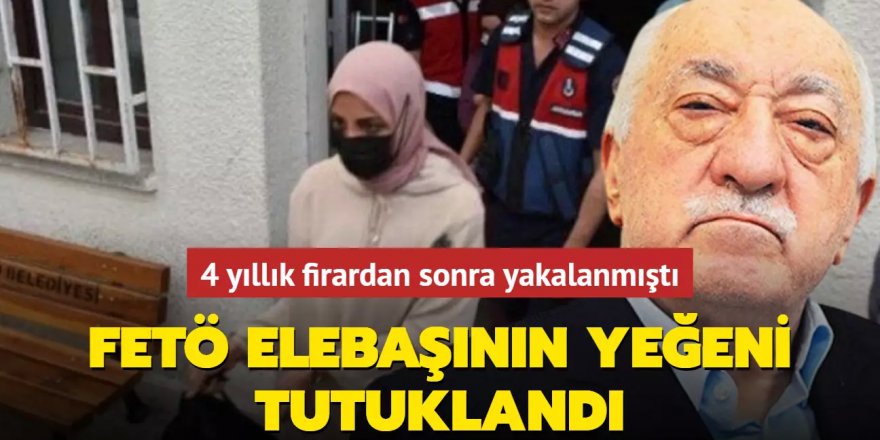 4 yıldır aranıyordu: FETÖ elebaşının yeğeni tutuklandı